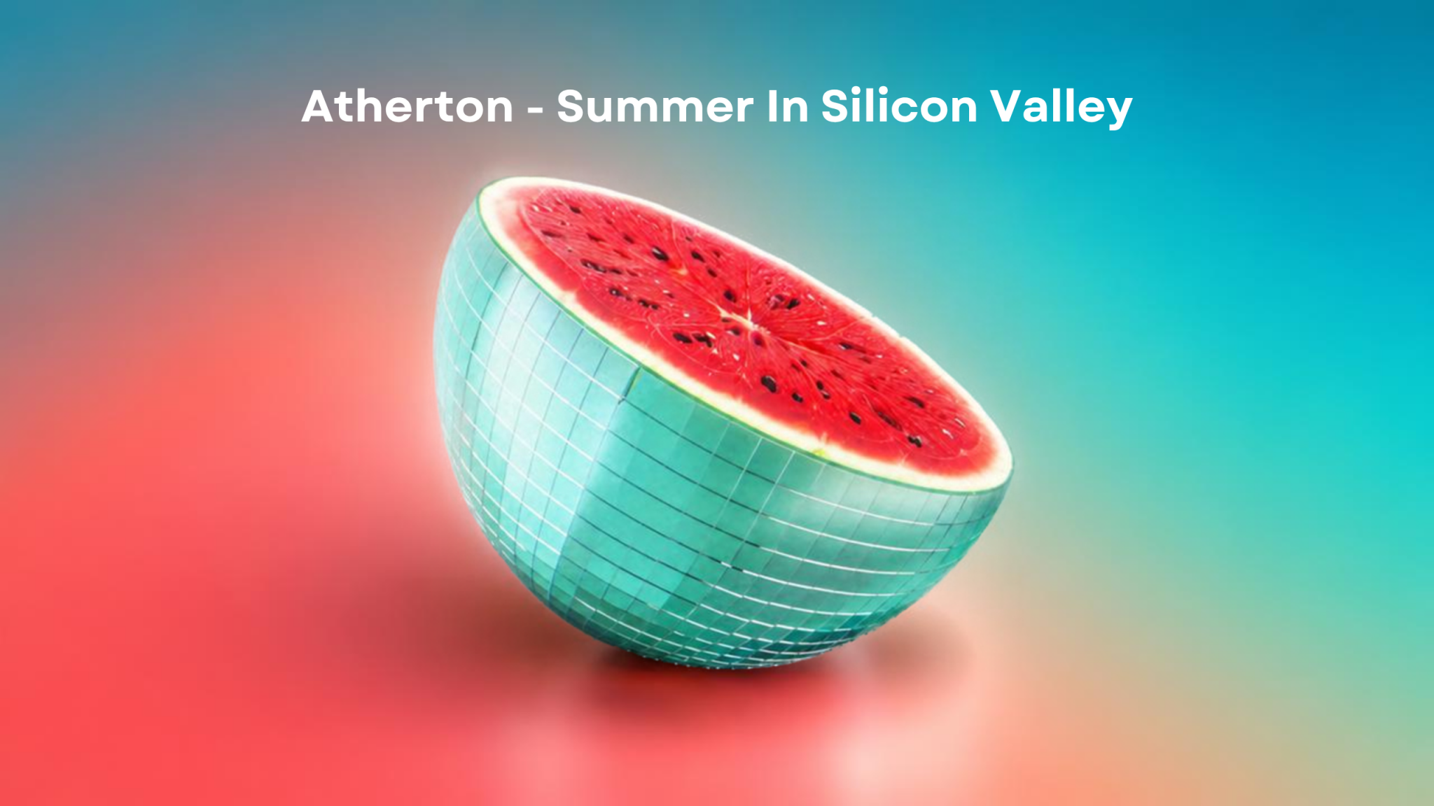Atherton – Summer In Silicon Valley!